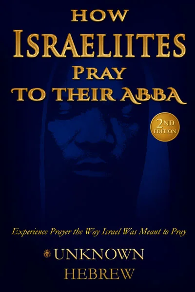 Book cover of How Israelites Pray to Their ABBA showing a guide on Hebrew Israelite prayer principles.