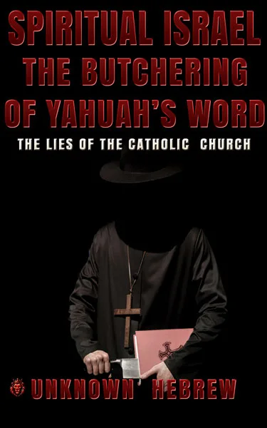 Cover of Spiritual Israel: The Butchering of YAHUAH’s Word by Unknown Hebrew, featuring a dark design with a faceless figure holding a book and cross, symbolizing deception and hidden biblical truths.